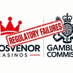 Grosvenor Casinos and Gambling Commission logos crossed by a distressed red “Regulatory Failures” stamp.